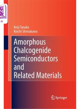 海外直订Amorphous Chalcogenide Semiconductors and Related Materials 非晶态硫系半导体及相关材料