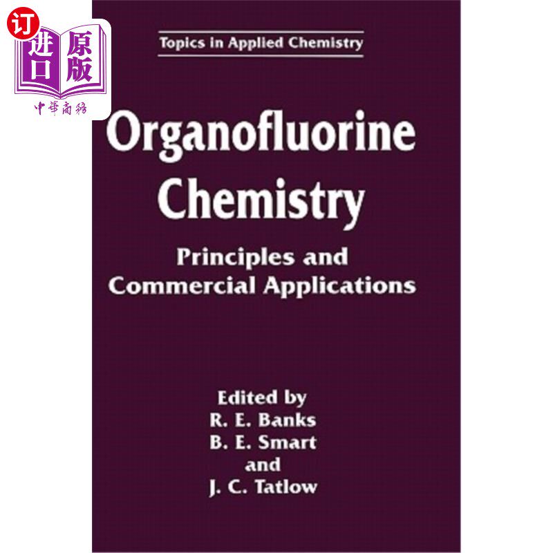 海外直订Organofluorine Chemistry: Principles and Commercial Applications 有机氟化学:原理和商业应用