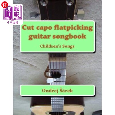 海外直订Cut capo flatpicking guitar songbook: Children's Songs 剪卡波平挑吉他歌本:儿童歌曲