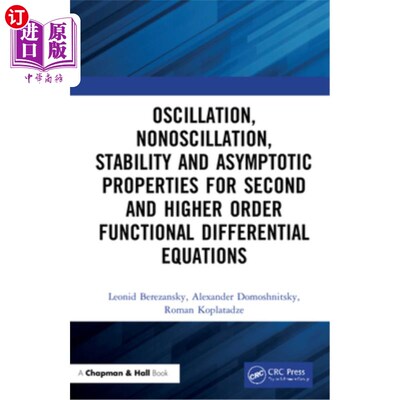 海外直订Oscillation, Nonoscillation, Stability and Asymptotic Properties for Second and  二阶和高阶泛函微分方程的振