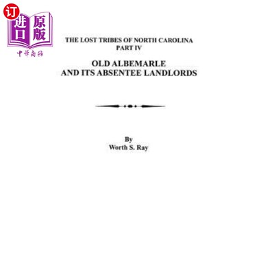 海外直订Old Albemarle and Its Absentee Landlords. Originally Published as the Lost Tribe 老阿尔伯马尔和它的缺席地主