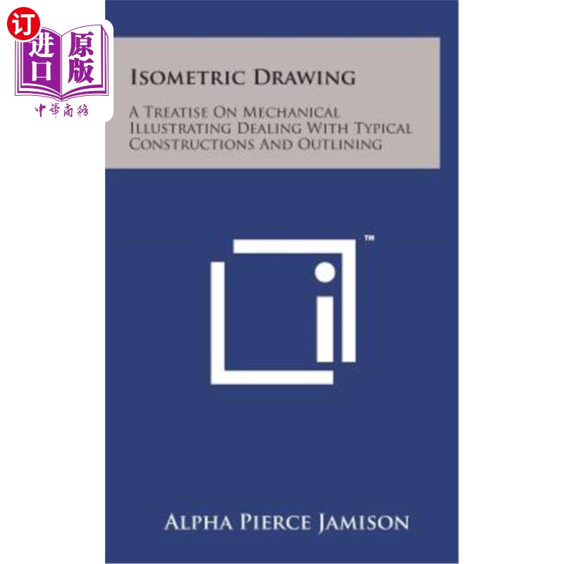 海外直订Isometric Drawing: A Treatise on Mechanical Illustrating Dealing with Typical Co 等距图：机械图解处理典型结