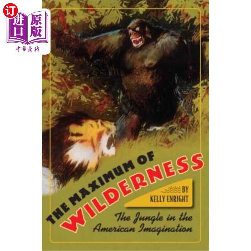 海外直订The Maximum of Wilderness: The Jungle in the American Imagination 荒野的极限:美国想象中的丛林