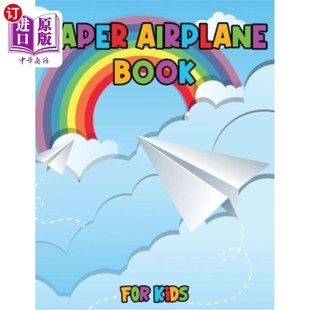 海外直订Paper Airplane Book for Kids: Color, Fold and Fly, Amazing Step-By-Step Creative 纸飞机书的孩子:颜色，折叠