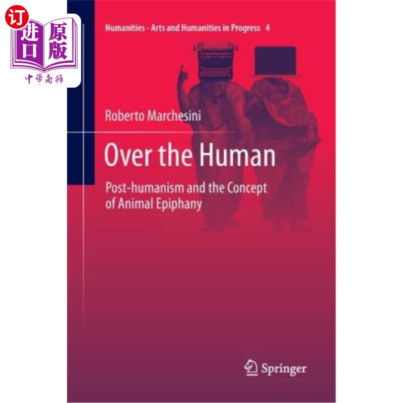海外直订Over the Human: Post-Humanism and the Concept of Animal Epiphany 超越人类:后人文主义与动物顿悟概念