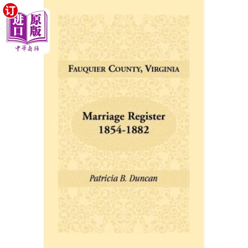 海外直订Fauquier County, Virginia, Marriage Register, 1854-1882 佛吉尼亚州福基尔县，婚姻登记册，1854-1882年