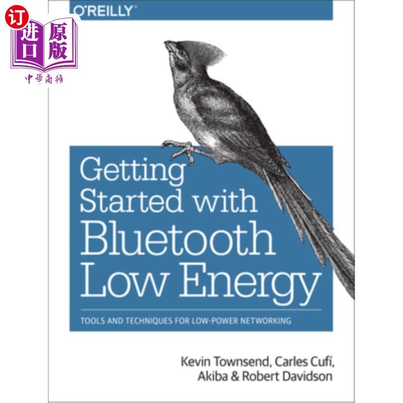 海外直订Getting Started with Bluetooth Low Energy: Tools and Techniques for Low-Power Ne 蓝牙低能耗入门：低功耗