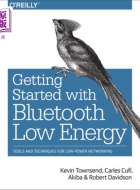 海外直订Getting Started with Bluetooth Low Energy: Tools and Techniques for Low-Power Ne 蓝牙低能耗入门：低功耗