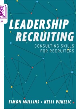 Leadership Recruiting: Consulting Skills for Recruiters 领导力招聘:招聘人员的咨询技能【中商原版】