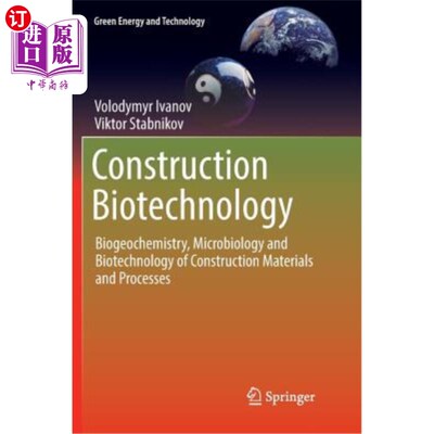 海外直订Construction Biotechnology: Biogeochemistry, Microbiology and Biotechnology of C 建筑生物技术：建筑材料和工