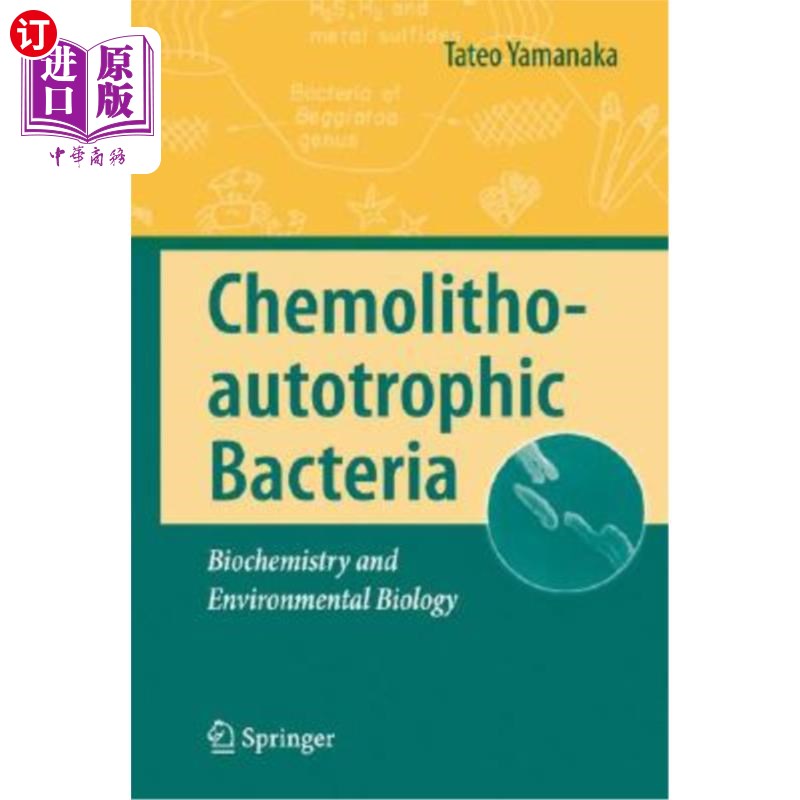 海外直订Chemolithoautotrophic Bacteria: Biochemistry and Environmental Biology 化能自养细菌:生物化学与环境生物学