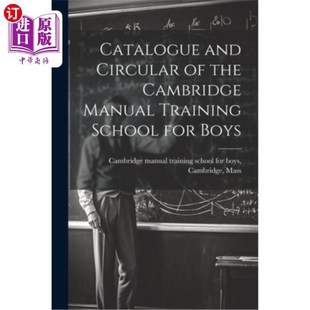 海外直订Catalogue and Circular of the Cambridge Manual Training School for Boys 剑桥男子手工训练学校目录及通告