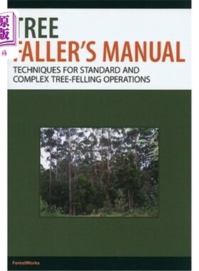 海外直订Tree Faller's Manual: Techniques for Standard and Complex Tree-Felling Operation 树木砍伐者手册:标准和复杂