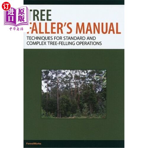海外直订Tree Faller's Manual: Techniques for Standard and Complex Tree-Felling Operation 树木砍伐者手册:标准和复杂