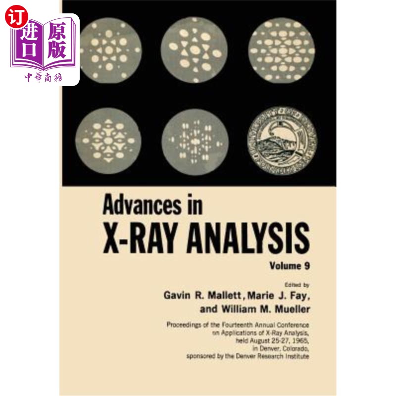 海外直订Advances in X-Ray Analysis: Volume 9 Proceedings of the Fourteenth Annual Confer x射线分析的进展:第十四届x