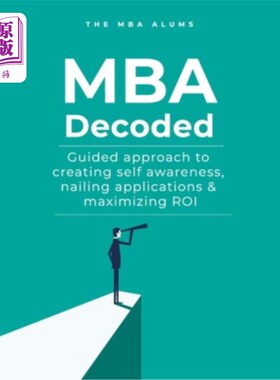 海外直订MBA Decoded: Guided Approach To Creating Self Awareness, Nailing Applications an MBA解码：引导方法创造自我