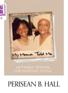 海外直订My Mama Told Me: Motherly Wisdom for Everyday Living 《我妈妈告诉我:日常生活的母亲智慧