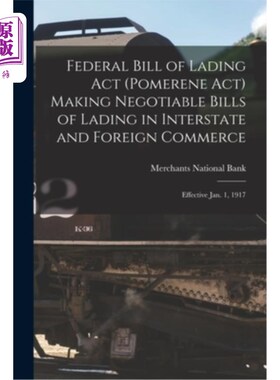 海外直订Federal Bill of Lading Act (Pomerene Act) Making Negotiable Bills of Lading in I 《联邦提单法》(波美雷尼法)
