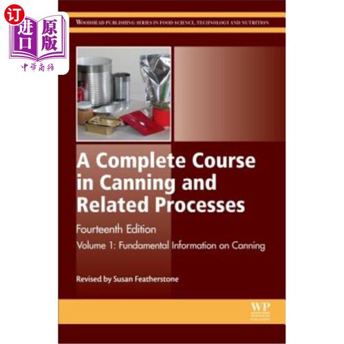 海外直订A Complete Course in Canning and Related Processes: Volume 1 Fundemental Informa 罐装及相关工艺的完整课程：
