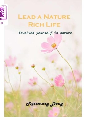海外直订Lead a Nature Rich Life: Involved yourself in nature 过一种自然丰富的生活：融入自然