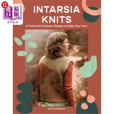 海外直订Intarsia Knits: 12 Colourful Knitwear Designs to Make Your Own Intarsia Knits: 12 Colourful