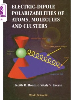 海外直订Electric-Dipole Polarizabilities of Atoms, Molecules and Clusters 原子、分子和团簇的电偶极极化性