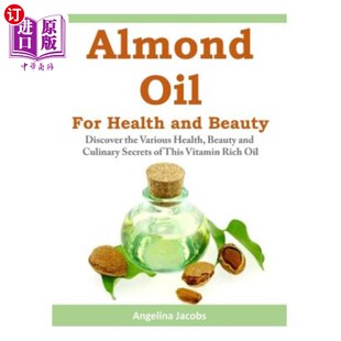 海外直订医药图书Almond Oil for Health and Beauty: Discover the Various Health, Beauty and Culina 杏仁健康美容油:发