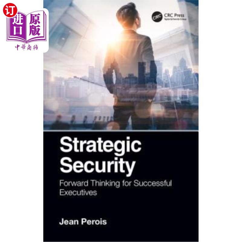 海外直订Strategic Security: Forward Thinking for Successful Executives 战略安全:成功高管的前瞻性思维