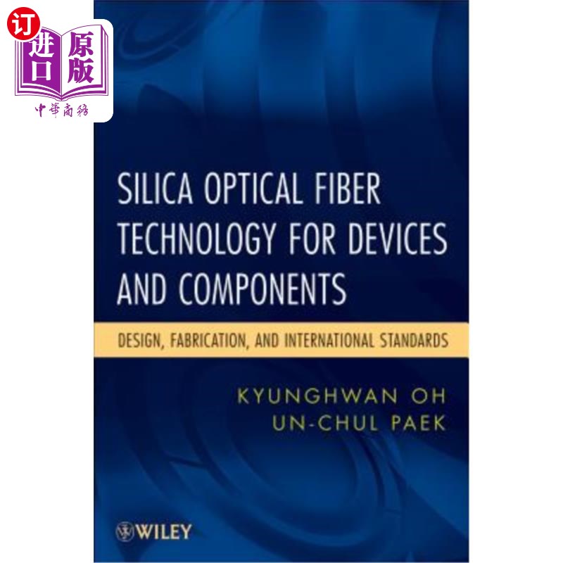 海外直订Silica Optical Fiber Technology for Devices and Components: Design, Fabrication, 器件和元件用硅光纤技术：设