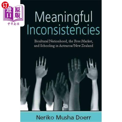 海外直订Meaningful Inconsistencies: Bicultural Nationhood, the Free Market, and Schoolin 有意义的矛盾:双文化国家、