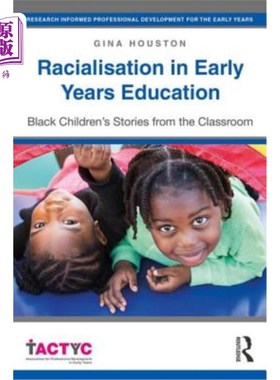 海外直订Racialisation in Early Years Education: Black Children's Stories from the Classr 早期教育中的种族化:来自课