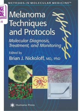 海外直订医药图书Melanoma Techniques and Protocols: Molecular Diagnosis, Treatment, and Monitorin 黑色素瘤技术和方案