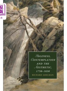 海外直订Idleness, Contemplation and the Aesthetic, 1750 1830 懒惰、沉思和审美，1750年1830年