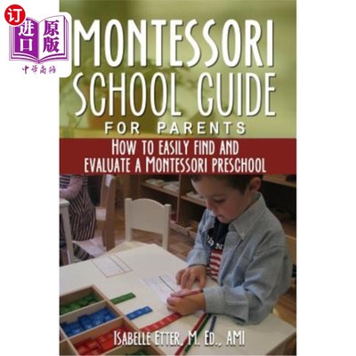 海外直订The Montessori School Guide for Parents: How to easily find and evaluate a Monte 蒙台梭利学校家长指南:如何