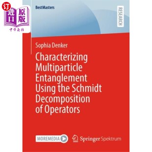 海外直订Characterizing Multiparticle Entanglement Using ... 利用算子的Schmidt分解表征多粒子纠缠