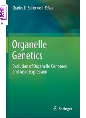 海外直订Organelle Genetics: Evolution of Organelle Genomes and Gene Expression 细胞器遗传学：细胞器基因组的进化和基
