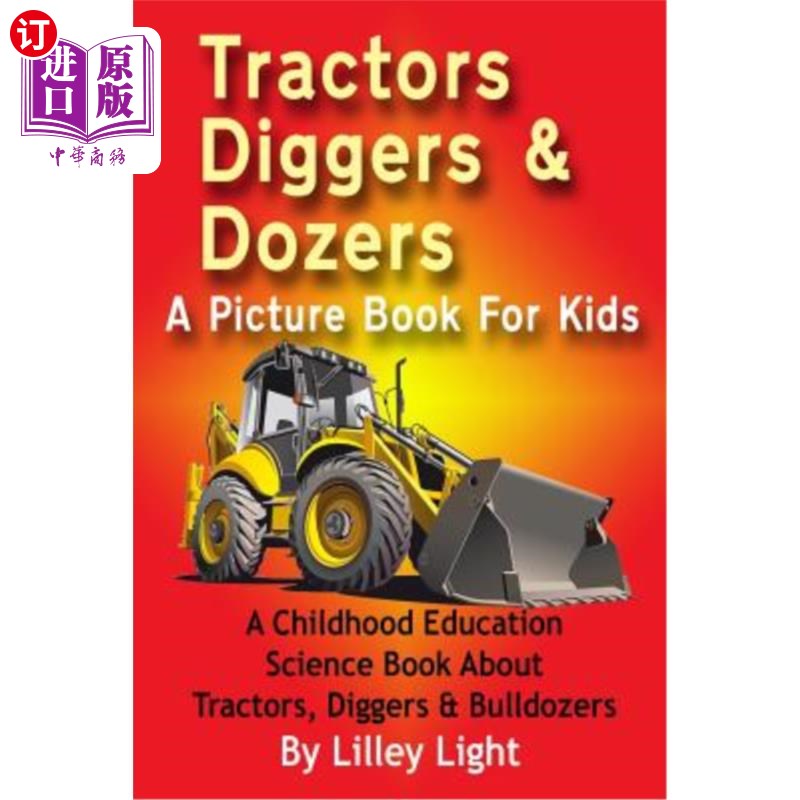 海外直订Tractors, Diggers and Dozers A Picture Book For Kids: A Childhood Education Scie 拖拉机，挖掘机和推土机的儿