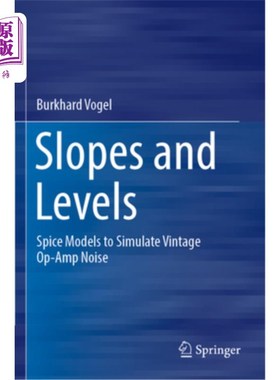 海外直订Slopes and Levels: Spice Models to Simulate Vintage Op-Amp Noise 斜坡和水平:香料模型模拟复古运放噪音