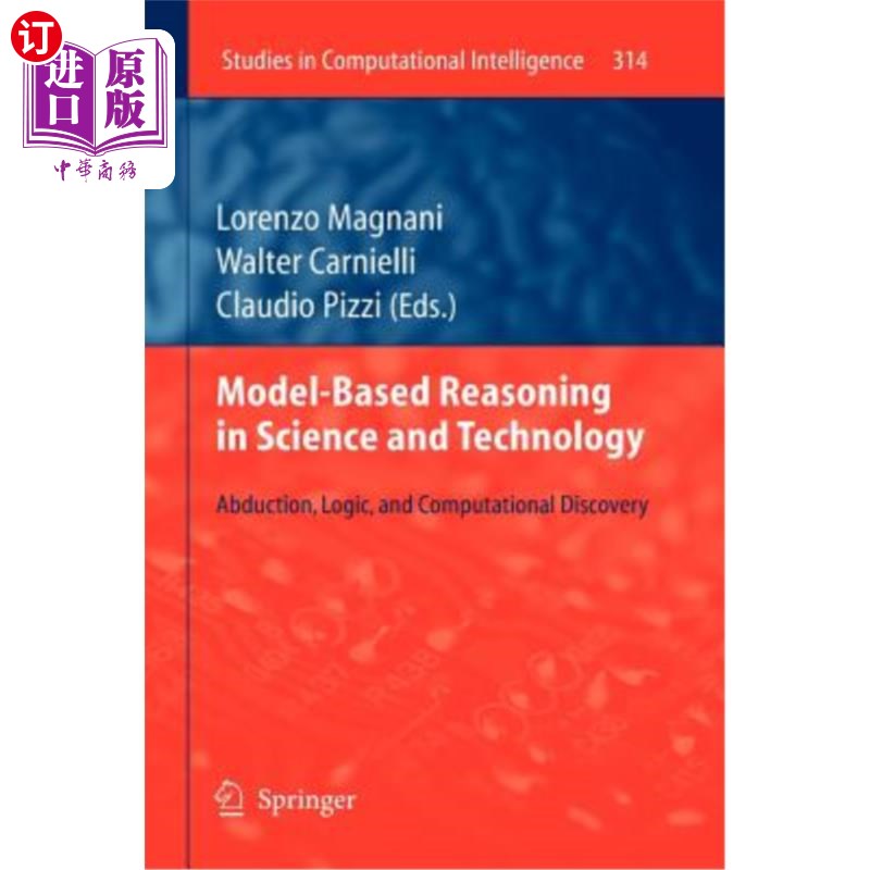海外直订Model-Based Reasoning in Science and Technology: Abduction, Logic, and Computati 科学与技术中的基于模型的推