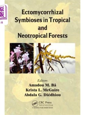 海外直订Ectomycorrhizal Symbioses in Tropical and Neotropical Forests 热带和新热带森林中的外生菌根共生