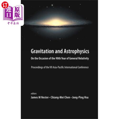 海外直订Gravitation And Astrophysics: On The Occasion Of... 引力与天体物理学:在广义相对论九十周年之际——第七届亚太