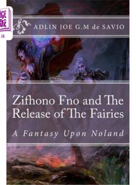海外直订Zifhono Fno and The Release of The Fairies: A Fantasy Upon Noland Zifhono Fno和仙女的释放：诺兰的幻想
