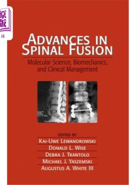 海外直订医药图书Advances in Spinal Fusion: Molecular Science, Biomechanics, and Clinical Managem 脊柱融合的进展:分