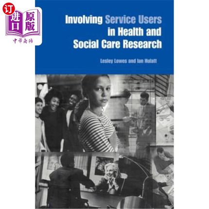 海外直订医药图书Involving Service Users in Health and Social Care Research 让服务使用者参与卫生和社会保健研究