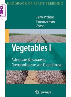 海外直订Vegetables I: Asteraceae, Brassicaceae, Chenopodicaceae, and Cucurbitaceae 蔬菜一：菊科、芸苔科、藜科和葫芦科