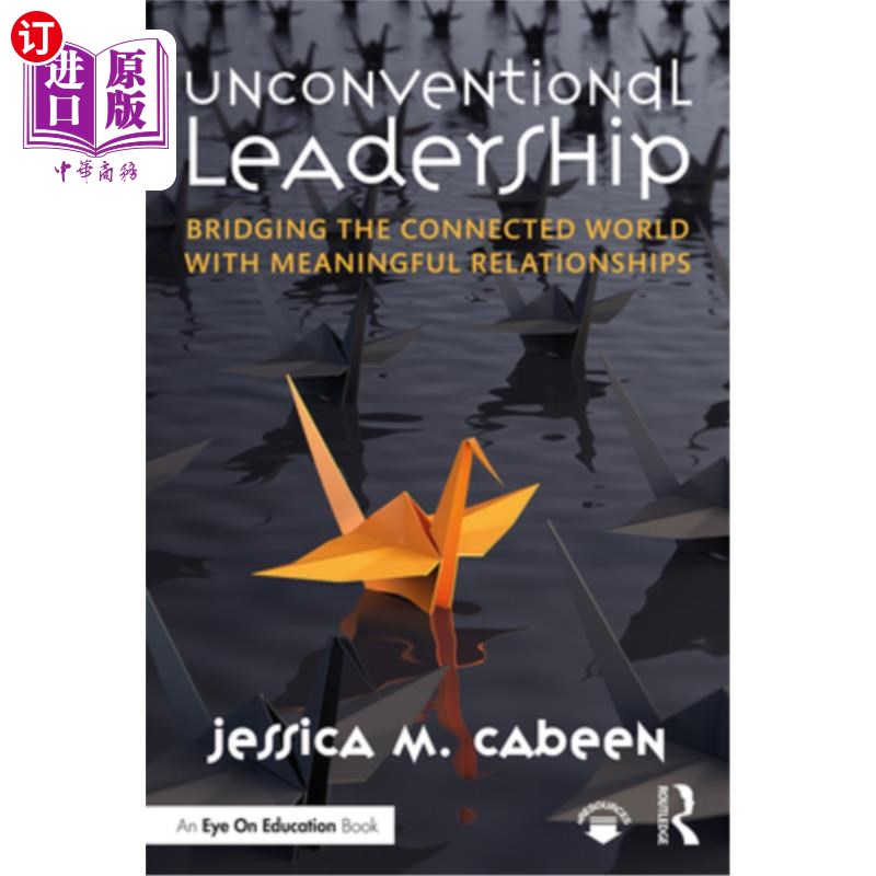 海外直订Unconventional Leadership: Bridging the Connected World with Meaningful Relation 非传统领导:用有意义的关系