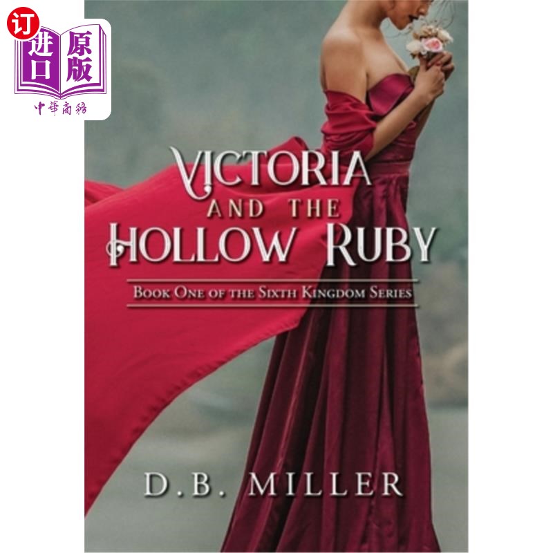 海外直订Victoria and the Hollow Ruby: Book One of the Sixth Kingdom 维多利亚与空心红宝石:第六王国第一册