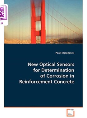海外直订New Optical Sensors for Determination of Corrosion in Reinforcement Concrete 用于钢筋混凝土腐蚀测定的新型光