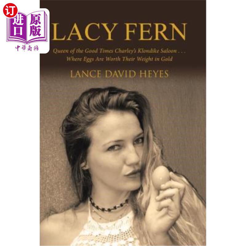 海外直订Lacy Fern: Queen of the Good Times Charley's Klondike Saloon . . . Where Eggs Ar 蕾西·芬:美好时光的女王查理