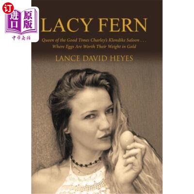 海外直订Lacy Fern: Queen of the Good Times Charley's Klondike Saloon . . . Where Eggs Ar 蕾西·芬:美好时光的女王查理